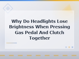 Why Do Headlights Lose Brightness When Pressing Gas Pedal and Clutch Together