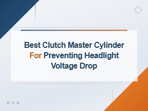 Best Clutch Master Cylinder to Prevent Headlight Voltage Drop Issues
