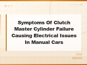 Symptoms of Clutch Master Cylinder Failure Causing Electrical Issues in Manual Cars