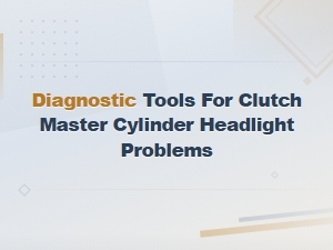 Diagnostic Tools for Clutch Master Cylinder Headlight Problems